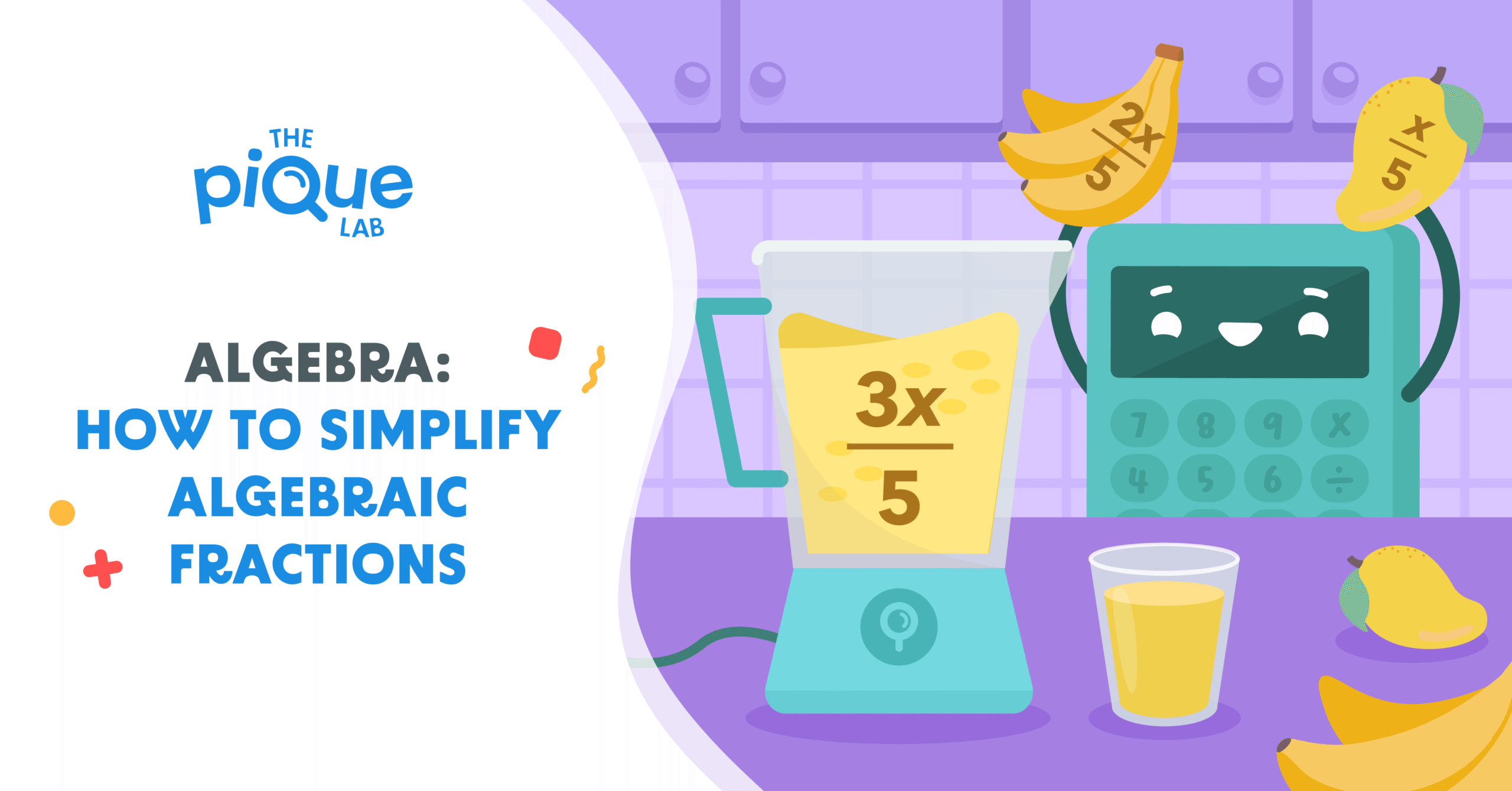 The Pique Lab Math Specialists will be solving a Secondary 1 Math question on Simplifying Algebraic Fractions.